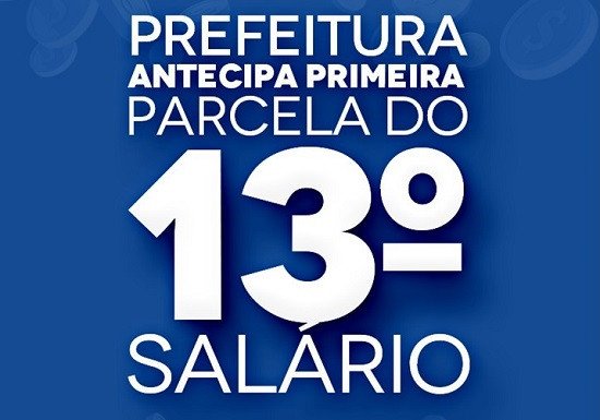 Prefeito determina antecipação de parcela do 13º salário para o dia 29 de julho